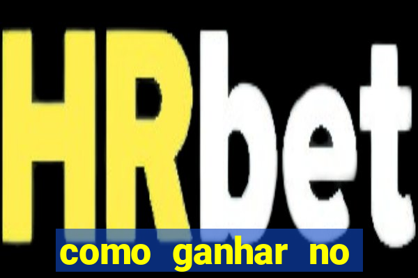 como ganhar no tigrinho estrategia
